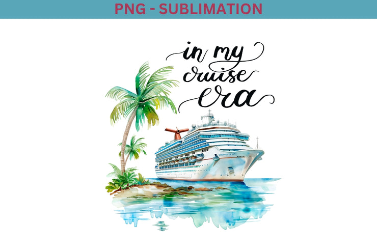 In My Cruise Era, Sublimation Design PNG, Family Vacation Tshirt Design