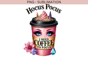 Hocus Pocus I Need Coffee To Focus PNG, Halloween Digital File, Sublimation Wrap DIY, Coquette Halloween Shirt, Cute Halloween Image Tee