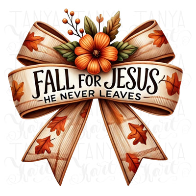 Fall for Jesus He Never Leaves, Sublimation Designs, Autumn Shirt PNG, Religious Inspirational Quote, Coquette Bow Leaves, Digital Download