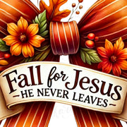 Fall for Jesus He Never Leaves Png, Sublimation Design, Digital Download, Fall Bow, Bible Verse, Autumn Shirt PNG, Transparent Design