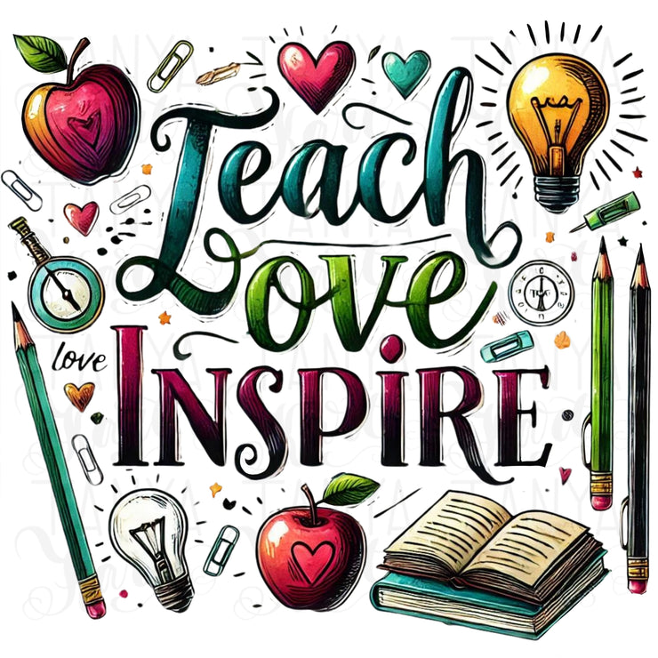 Teacher Gift: Teach Love Inspire, Motivational Quote Sublimation PNG, Digital Download, First Day of School, Teacher Shirt, Digital Prints