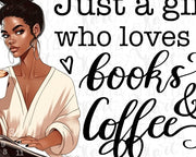 Just a Girl Who Loves Books and Coffee Png for Sublimation