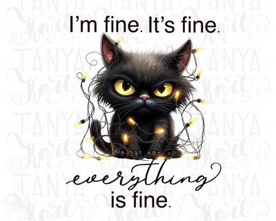 I'm Fine It's Fine Everything is Fine, Grumpy Black Cat Design Png for Sublimation