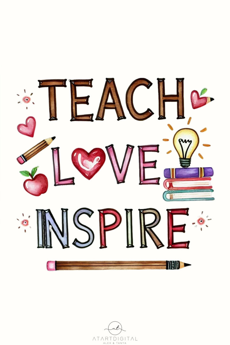 Teach Love Inspire, Educational Quote for Classroom Print, School Success, Back-to-School Gift, Teacher Poster with Teacher Sayings PNG File