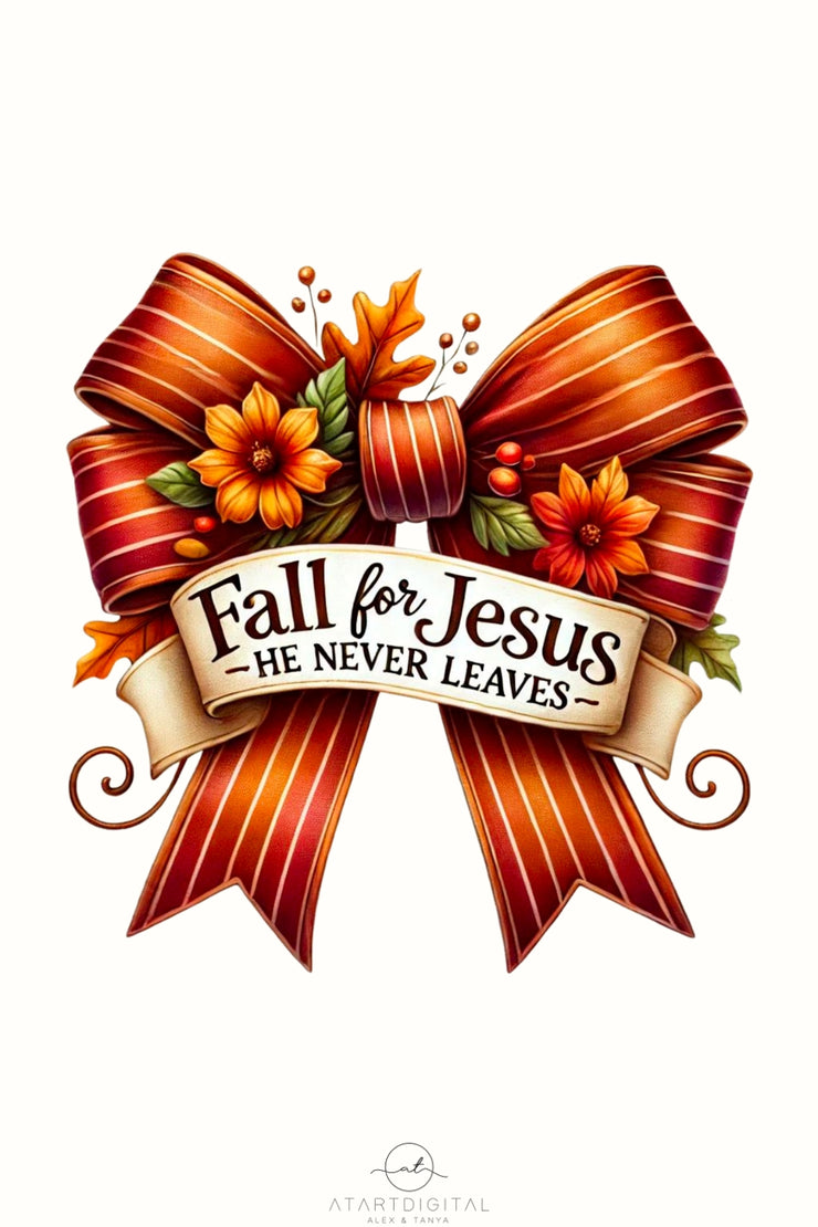 Fall for Jesus He Never Leaves Png, Sublimation Design, Digital Download, Fall Bow, Bible Verse, Autumn Shirt PNG, Transparent Design