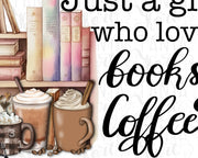 Just A Girl Who Loves Books And Coffee Png Digital Download