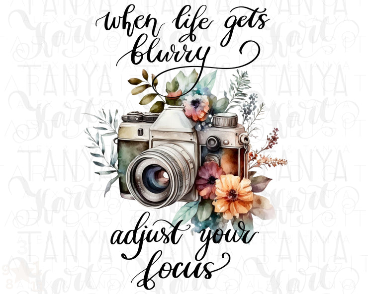 When Life Gets Blurry Adjust Your Focus Png, Floral Photo Camera