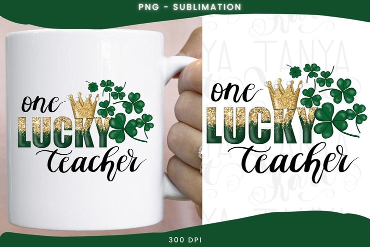 One Lucky Teacher | Shamrock Design | Teacher Life Png | Gold Crown Image