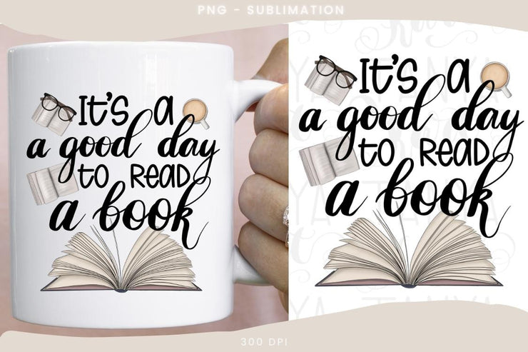 It's A Good Day To Read A Book | Digital File Sublimation