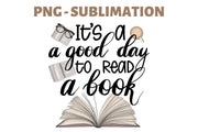 It's A Good Day To Read A Book | Digital File Sublimation