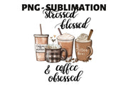 Stressed Blessed And Coffee Obsessed | Coffee Illustrations