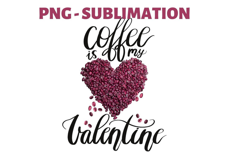 Coffee Is My Valentine | Digital Download | Pink Heart Png