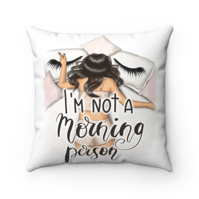 I`m not a morning person Spun Polyester Square Pillow
