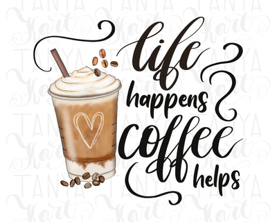 Sublimation PNG | Life Happens Coffee Helps | Digital Download