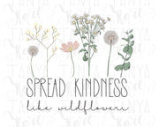 Spread Kindness Like Wildflowers | Sublimation Download