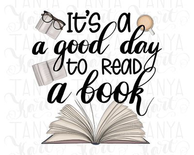 It's A Good Day To Read A Book | Digital File Sublimation