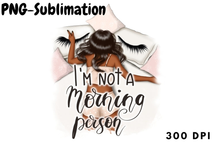 I'm Not A Morning Person Afro Girl Sublimation Design