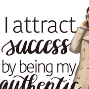 I Attract Success By Being My Authentic Self | Inspirational Quote